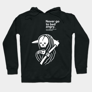 Never Go to bed Angry stay awake and plot your revenge Hoodie